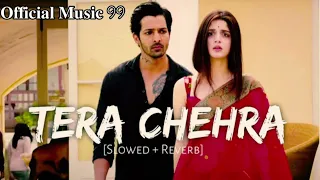 Tera Chehra [Slowed+Reverb] Arijit Singh | Sanam Teri Kasam | official music 99