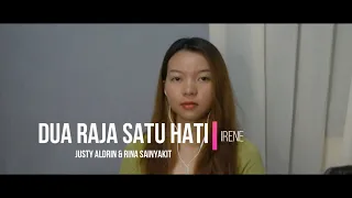 DUA RAJA SATU HATI - Justy Aldrin & Rina Sainyakit | Cover by Irene Ms