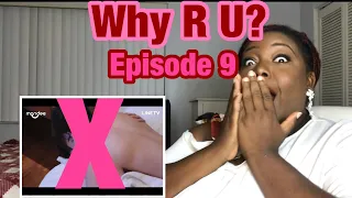 Why R U? Episode 9 reaction. (You guys warned me 😱)