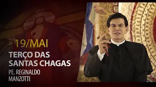 Terço das Santas Chagas | Padre Reginaldo Manzotti | 19 de Maio de 2021
