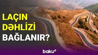 Laçın dəhlizi bağlanır? - BAKU TV