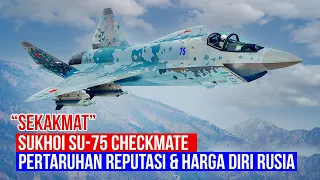 Sukhoi SU-75 Checkmate, Pertaruhan  Rusia Ditengah Sanksi Teknologi Global, Bisakah Terwujud?