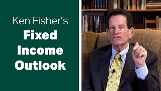 Fisher Investments' Founder Ken Fisher Shares His Fixed Income Outlook