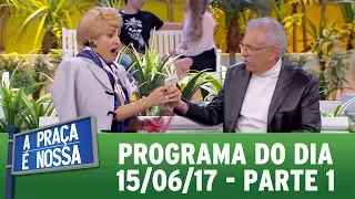 A Praça É Nossa (15/06/17) | Parte 1