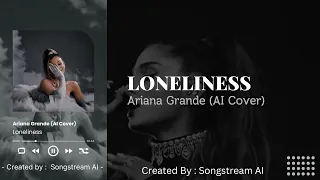 Loneliness - Ariana Grande (Original Song by Putri Ariani) (AI Cover)