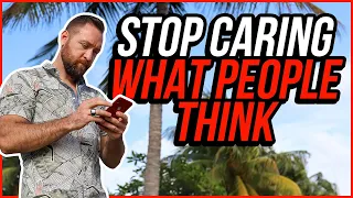 Stop Caring About What Others Think Of You