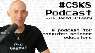 152: Recommendations for Preventing Burnout in Education (Part 3) | #CSK8 Podcast with Jared O'Leary