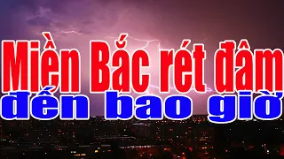 Tin Thời Tiết:Miền Bác rét đậm rét hại đến bao giờ ?