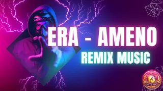 🎵 ERA - Ameno 🎵 Remix Music🎵