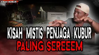 KISAH MISTIS PENJAGA KUBURAN PALING SEREM! TEMPAT ORANG KAYA CARI PESUGIHAN