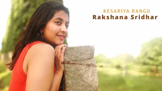 Kesariya Rangu (cover) | Rakshana Sridhar | Prod by Aadarsh Subramaniam