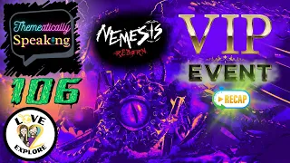 Nemesis Reborn VIP Event Discussion | Themeatically Speaking #106