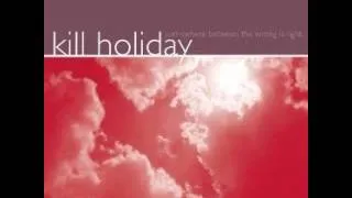 Kill Holiday - Something Borrowed Something Blue