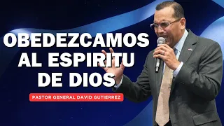 OBEDEZCAMOS AL ESPIRITU DE DIOS - PASTOR GENERAL DAVID GUTIERREZ