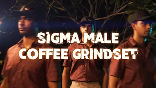 Sigma Male Coffee Grindset