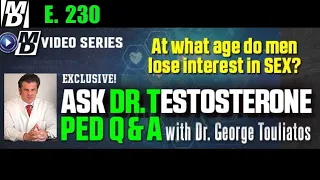 "At What Age Do Men Lose Interest in SEX? " Ask Dr Testosterone E 230