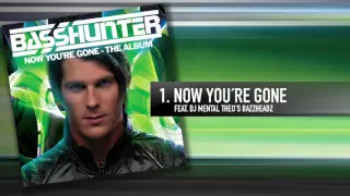 1. Basshunter - Now You're Gone (Feat. DJ Mental Theo's Bazzheadz