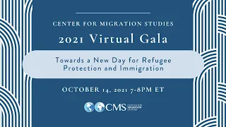 Center for Migration Studies 2021 Virtual Gala