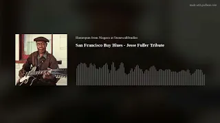 San Francisco Bay Blues - Jesse Fuller Tribute