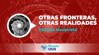 Otras fronteras, otras realidades; por Paloma Navarrete