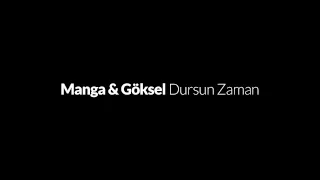 Manga & Göksel - Dursun Zaman