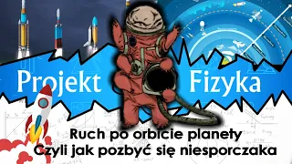 Ruch orbitalny rakiety i satelity - jak pozbyć się niesporczaka?, №56 ⚛ Projekt Fizyka