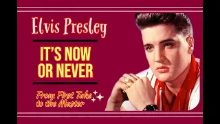 Elvis Presley - It's Now or Never - From First Take to the Master