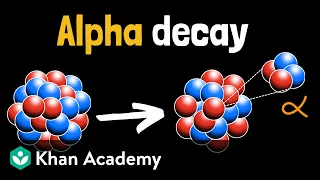 Alpha decay | Nuclear chemistry | High school chemistry | Khan Academy