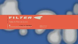 Filter - Take A Picture, Live (from Title of Record, Remastered & Expanded)