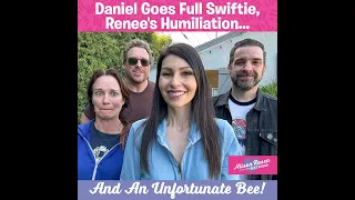 Daniel Goes Full Swiftie, Renee's Humiliation, An Unfortunate Bee