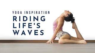 Yoga Inspiration: Riding Life's Waves | Meghan Currie Yoga