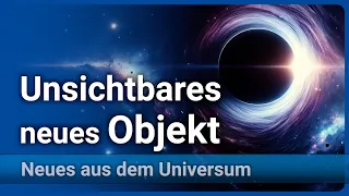 Unsichtbares Objekt entdeckt • Schwarzes Loch oder Neutronenstern? | Andreas Müller