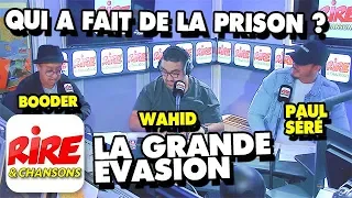 Qui a fait de la prison ? - La Grande Evasion avec Booder, Wahid et Paul Séré