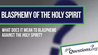 What is the blasphemy against the Holy Spirit?