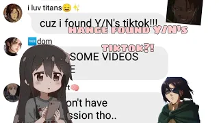 hange found Y/N's tiktok?! | Aot | Y/N harem