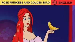 ROSE PRINCESS AND GOLDEN BIRD|English Bedtime Stories |Fairy Tales For Kids|#bedtimestoriesinenglish
