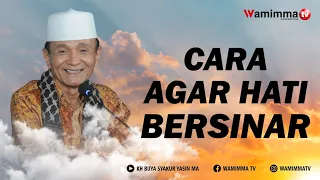 Cara Agar Hati Bersinar - Buya Syakur