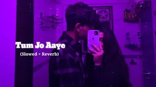 TUM JO AAYE ( Slowed + reverb ) || Rahat Fateh Ali Khan || Tulsi Kumar || Hafij Khan