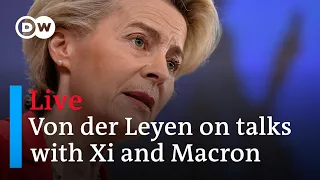 Live: EU, France, China: What will von der Leyen reveal about the trilateral talks? | DW News