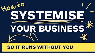 How To Systemize Your Business So It Runs Without You