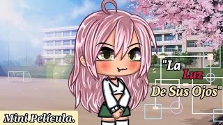 "La Luz De Sus Ojos" 2 Parte | Gacha Life Mini Película 🎬 Original