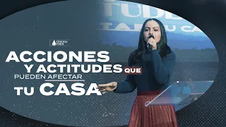 ACCIONES Y ACTITUDES QUE PUEDEN AFECTAR TU CASA - Pastora Yesenia Then