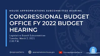 Congressional Budget Office FY 2022 Budget Hearing (EventID=111262)