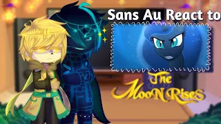 Sans AU React to THE MOON RISES| ANIMATION|