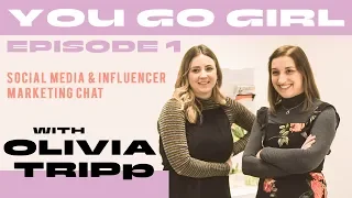 SOCIAL MEDIA & INFLUENCER MARKETING WITH OLIVIA TRIPP | YOU GO GIRL EPISODE ONE