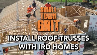 IRD Homes Installs Roof Trusses • Small Town Grit