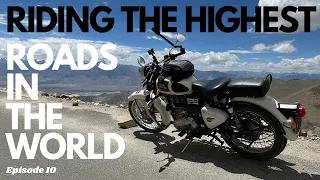 RIDING THE HIGHEST ROADS IN THE WORLD ON A ROYAL ENFIELD.. Episode 10