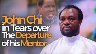 JOHN CHI IN TEARS OVER THE DEPARTURE OF HIS MENTOR TB JOSHUA