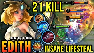 21 Kills!! Edith New Offlane Build Insane LifeSteal (PLEASE TRY) - Build Top 1 Global Edith ~ MLBB