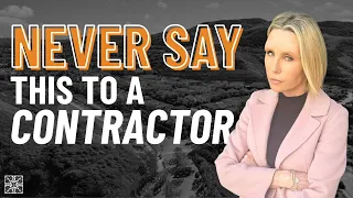 Never Say this to a General Contractor!  WARNING! Audra Lambert Real Estate 2024